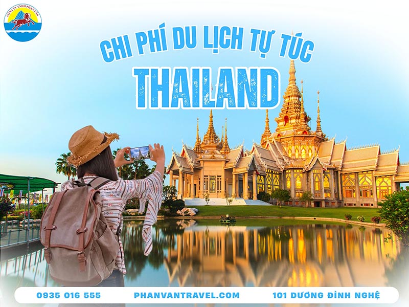 Cập Nhật Tất Tần Tật Chi Phí Du Lịch Tự Túc Thái Lan Chi Tiết