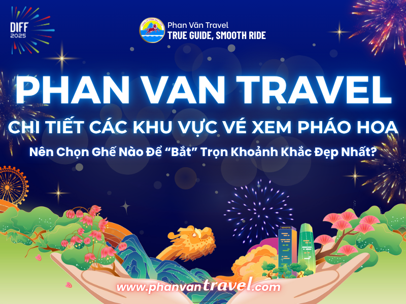 Chi Tiết Các Khu Vực Vé Xem Pháo Hoa: Nên Chọn Ghế Nào Để Bắt Trọn Khoảnh Khắc Đẹp Nhất