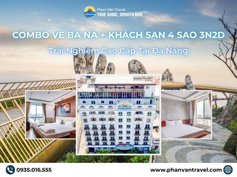 Combo Vé Bà Nà + Khách Sạn 4 Sao 3N2D: Trải Nghiệm Cao Cấp Tại Đà Nẵng