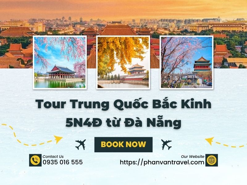Đặt Tour Trung Quốc Bắc Kinh 5N4Đ từ Đà Nẵng Trọn gói, Giá Rẻ