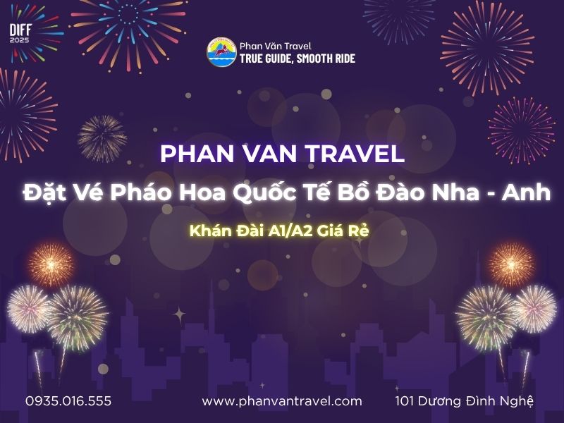 Đặt Vé Pháo Hoa Quốc Tế Bồ Đào Nha - Anh Khán Đài A1,A2 Giá Rẻ Tại Phan Văn