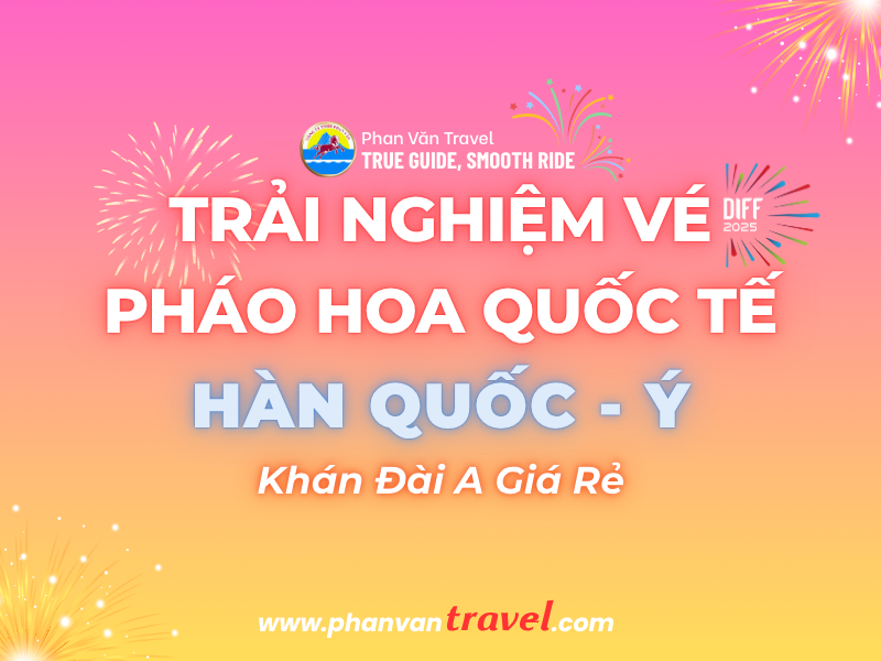 Đặt Vé Pháo Hoa Quốc Tế Hàn Quốc - Ý Khán Đài A Giá Rẻ, Tầm Nhìn Đẹp