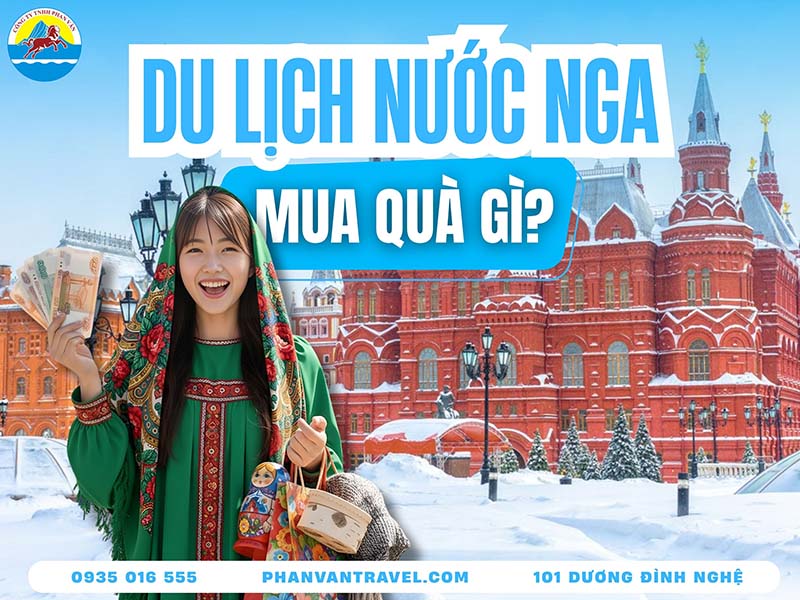 Đi Du Lịch Nga Nên Mua Gì Để Làm Quà Chuẩn Vị Xứ Sở Bạch Dương?