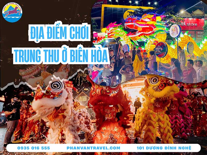 Tổng Hợp Những Địa Điểm Chơi Trung Thu Ở Biên Hòa​ - Update Liên Tục