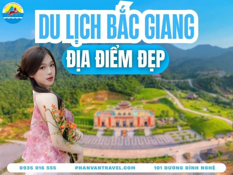 Khám Phá 15 Địa Điểm Du Lịch Bắc Giang Không Thể Bỏ Qua 2026