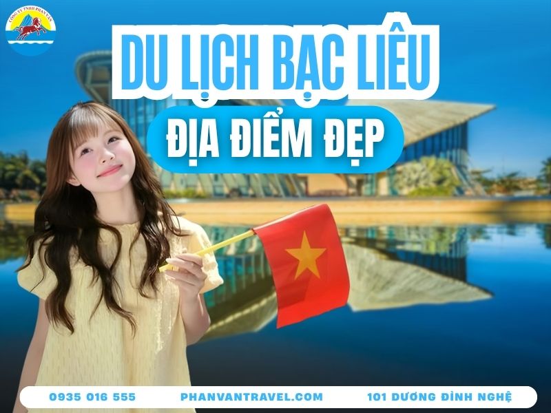 Top 20 Địa Điểm Du Lịch Bạc Liêu Nổi Tiếng Không Thể Bỏ Lỡ