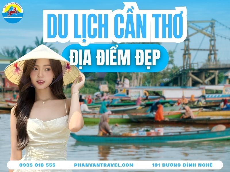 Top 20 Địa Điểm Du Lịch Cần Thơ Đẹp Và Bí Kíp Tự Túc 2026