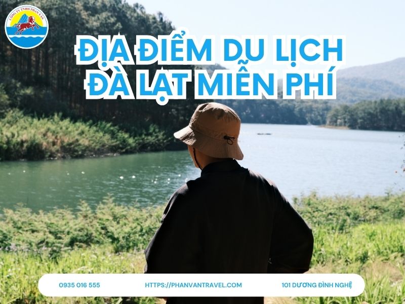 15+ Địa Điểm Du Lịch Đà Lạt Miễn Phí Cực HOT: Sống Ảo Không Tốn 1 Xu