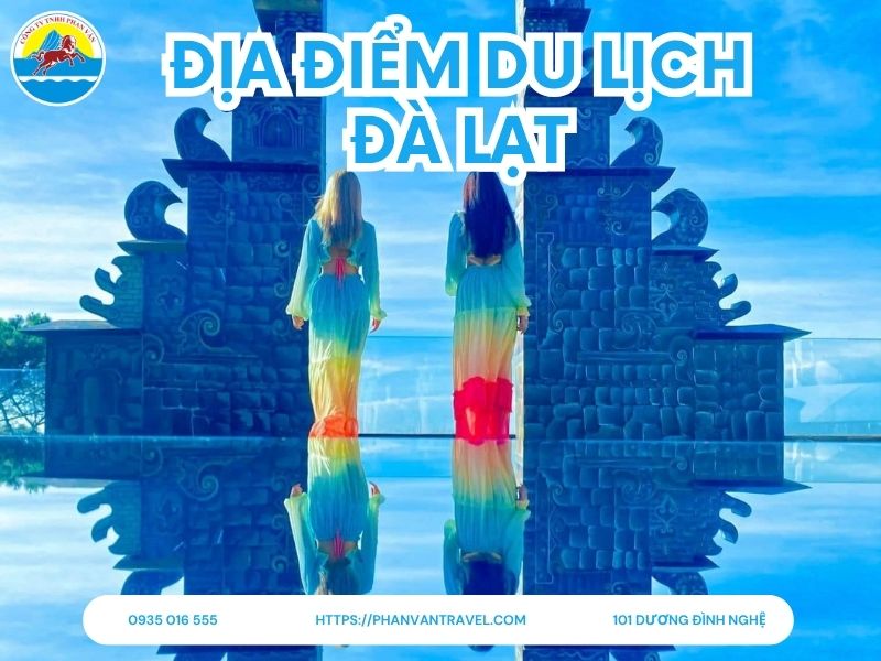 Cập Nhật 55 Địa Điểm Du Lịch Đà Lạt Gây Sốt Năm 2025 Cho Team Xê Dịch