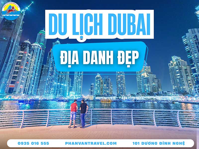 Top 20 Địa Điểm Du Lịch Dubai Đẹp Nhất Khiến Du Khách Mê Mẩn