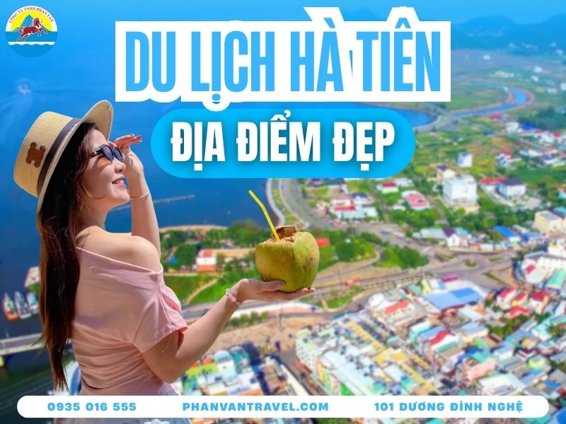 Top 20+ Địa Điểm Du Lịch Hà Tiên 2026: Kinh Nghiệm Du Lịch A-Z