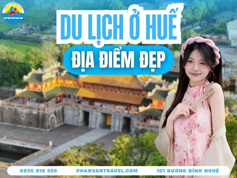 Lưu Ngay 20 Địa Điểm Du Lịch Huế Nổi Tiếng Nhất Định Phải Đến