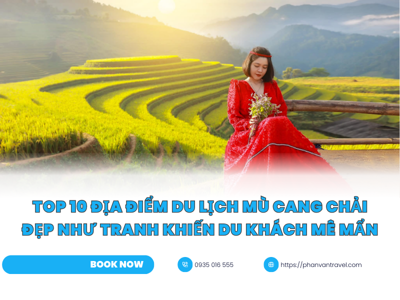 Top 10 Địa Điểm Du Lịch Mù Cang Chải Đẹp Như Tranh Khiến Du Khách Mê Mẩn