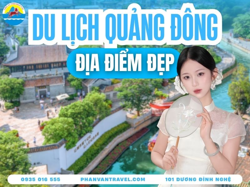 Top 20+ Địa Điểm Du Lịch Quảng Đông Trung Quốc Nổi Bật 2026
