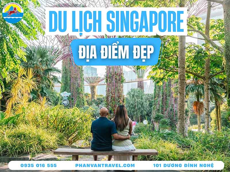 Khám Phá 20 Địa Điểm Du Lịch Singapore Nổi Tiếng & Hấp Dẫn Nhất
