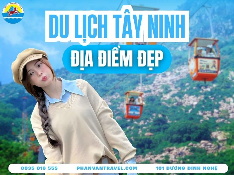 Bật Mí 15 Địa Điểm Du Lịch Tây Ninh Cực Hot Không Thể Bỏ Qua