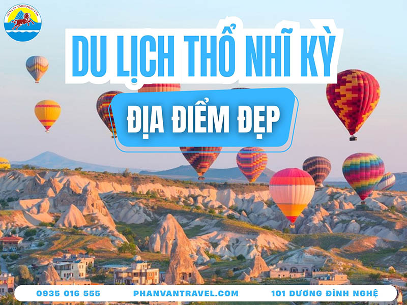 Top 17 Địa Điểm Du Lịch Thổ Nhĩ Kỳ Khiến Bạn Mê Mẩn Ngay Từ Lần Đầu