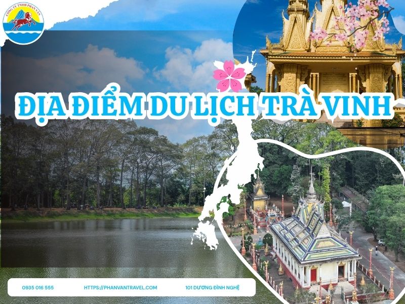 Top 14 Địa Điểm Du Lịch Trà Vinh Hấp Dẫn, Thanh Bình Không Thể Bỏ Qua