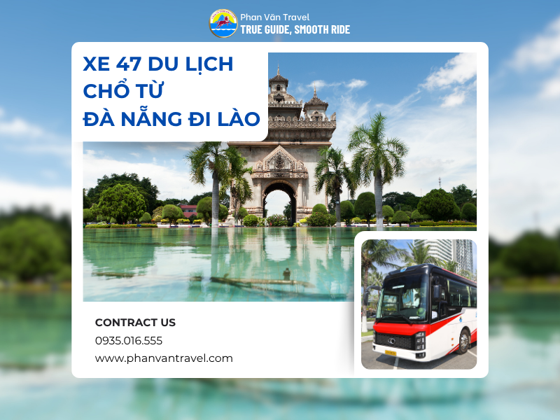 Dịch Vụ Cho Thuê Xe 47 Chỗ Đà Nẵng Đi Lào Trọn Gói, Giá Rẻ