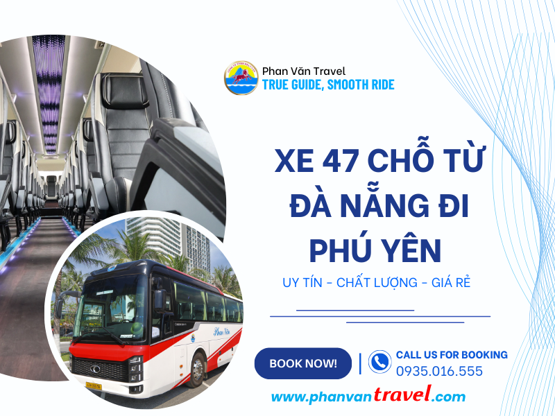 Dịch Vụ Cho Thuê Xe 47 Chỗ Đà Nẵng Đi Phú Yên Uy Tín, Giá Ưu Đãi