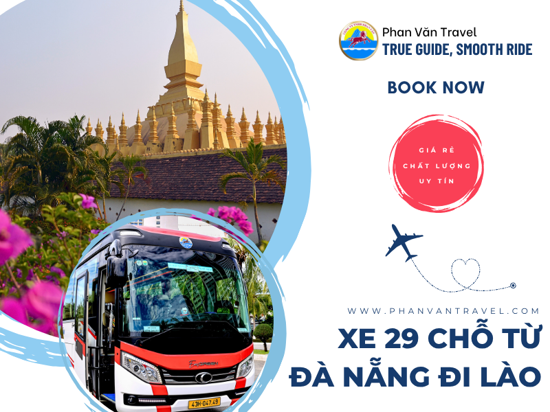 Dịch Vụ Thuê Xe 29 Chỗ Đà Nẵng Đi Lào Uy Tín, Giá Tốt