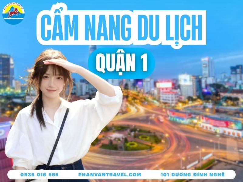 Tổng Hợp Top 15+ Địa Điểm Du Lịch Quận 1 Chi Tiết Từ A-Z 2026