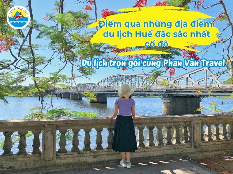 Điểm qua những địa điểm du lịch Huế đặc sắc nhất cố đô