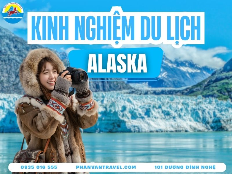 Kinh Nghiệm Du Lịch Alaska - Khám Phá Thiên Đường Băng Giá