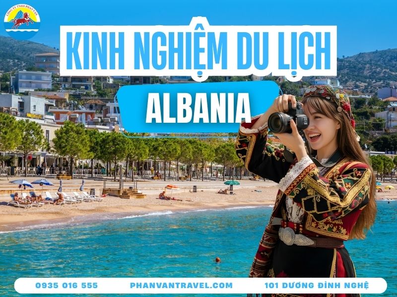 Cẩm Nang Du Lịch Albania Khám Phá Miền Đất Hứa Của Châu Âu
