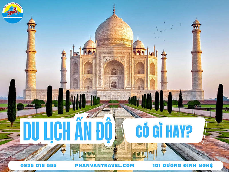 Du Lịch Ấn Độ Có Gì Hay? Hành Trình Khám Phá Đất Nước Của Taj Mahal