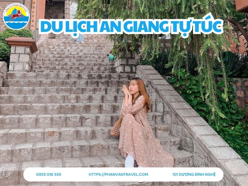 Kinh Nghiệm Du Lịch An Giang Tự Túc: Lịch Trình, Chi Phí, Địa Điểm HOT