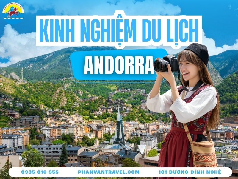 Bí Kíp Du Lịch Andorra​ Khám Phá Quốc Gia Nhỏ Nhất Châu Âu