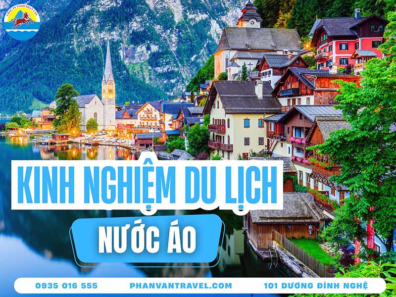 Kinh Nghiệm Du Lịch Áo​: Khám Phá Xứ Sở Thần Tiên Giữa Lòng Châu Âu