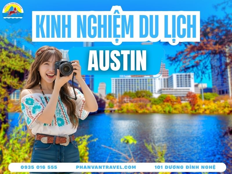 Bí Kíp Du Lịch Austin​ - Khám Phá Thủ Phủ Âm Nhạc Thế Giới