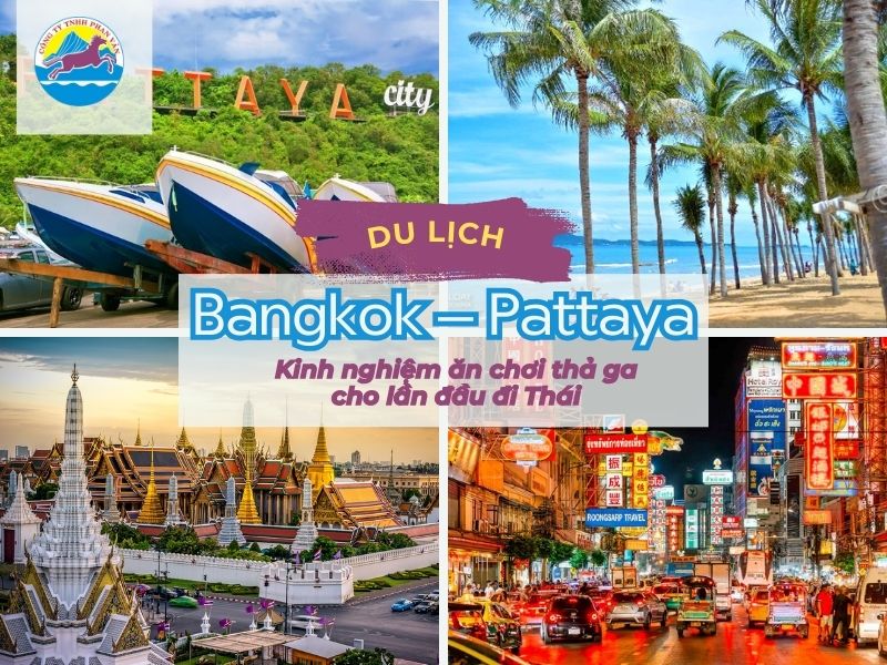 Du lịch Bangkok – Pattaya: Kinh nghiệm ăn chơi thả ga cho lần đầu đi Thái