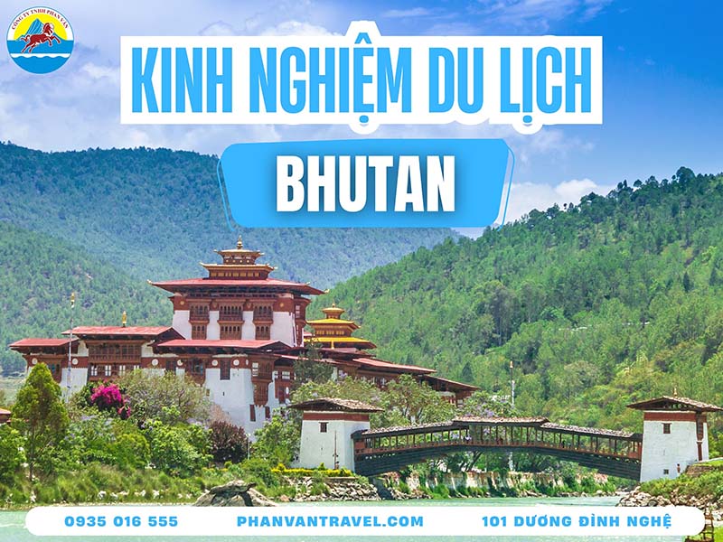 Kinh Nghiệm Du Lịch Bhutan: Hành Trình Khám Phá Vương Quốc Rồng Sấm