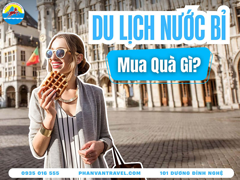 Du Lịch Bỉ Mua Gì? 15 Món Quà Lưu Niệm Phải Mua Khi Đến Xứ Sở Socola