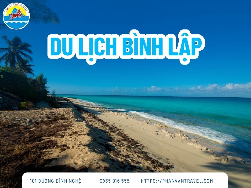 Du Lịch Bình Lập: Review Chi Tiết Điểm Chơi, Ăn Uống và Lịch Trình
