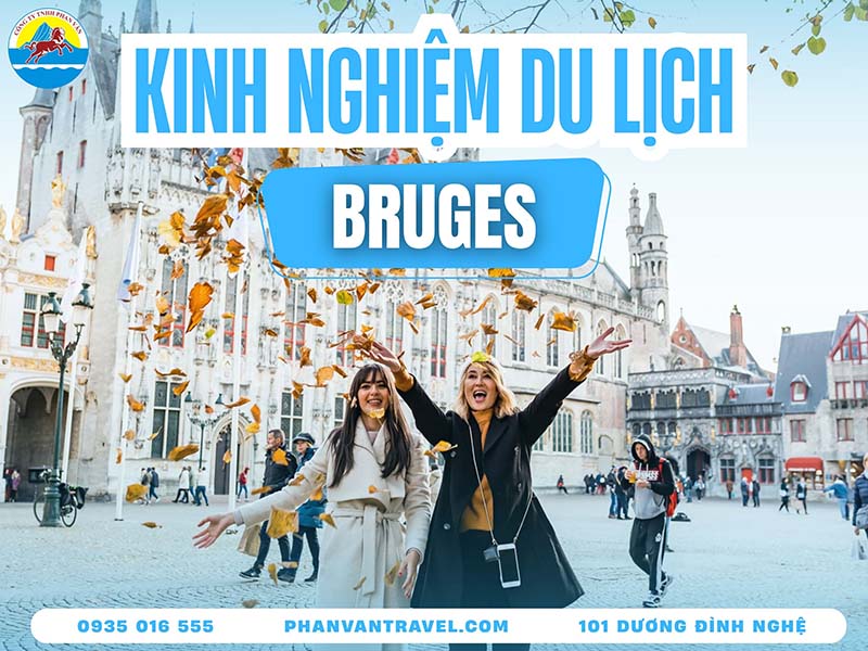 Review A-Z Chuyến Du Lịch Bruges​: Ăn Gì, Chơi Gì, Ở Đâu?