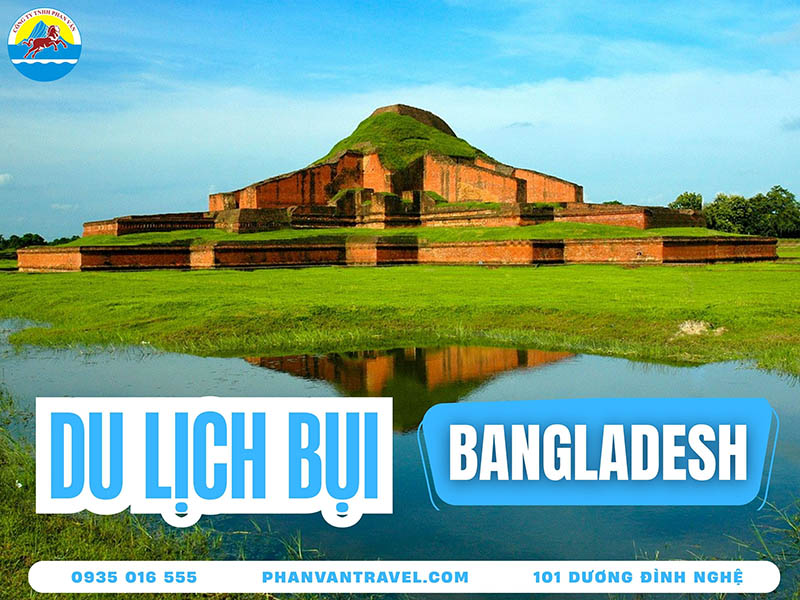 Kinh Nghiệm Du Lịch Bụi Bangladesh An Toàn Và Tiết Kiệm Cho Người Mới