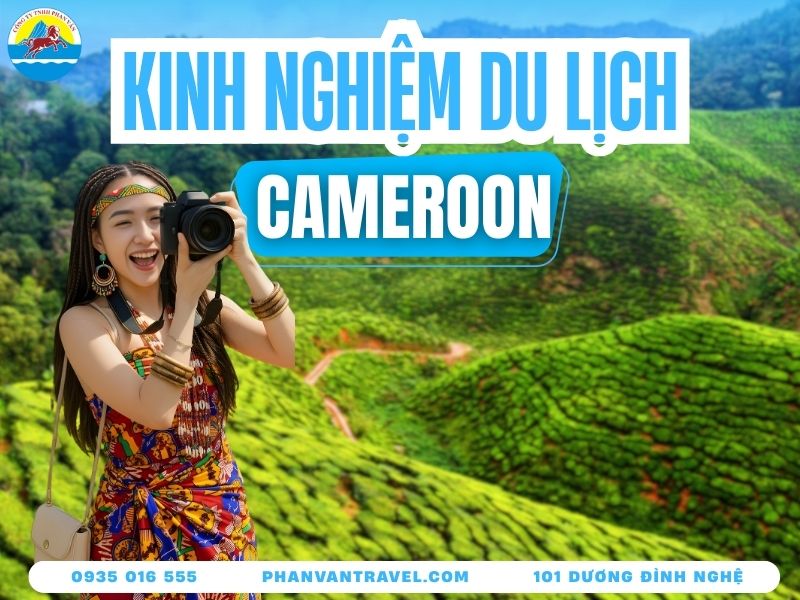 Du Lịch Cameroon: Kinh Nghiệm Từ A-Z Cho Người Việt Lần Đầu