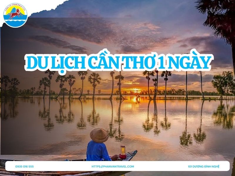 Du Lịch Cần Thơ 1 Ngày Tự Túc: Lịch Trình Khám Phá Từ A-Z