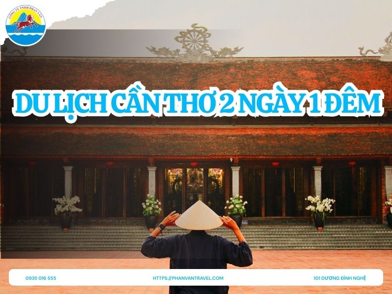 Kinh Nghiệm Du Lịch Cần Thơ 2 Ngày 1 Đêm Tự Túc Từ A-Z