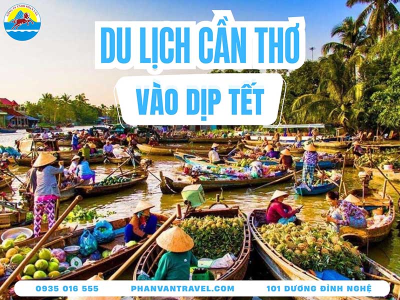 Du Lịch Cần Thơ Dịp Tết: Văn Hóa Sông Nước Và Ẩm Thực Tây Đô