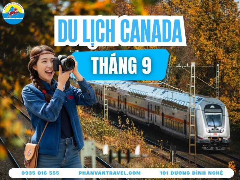 Du Lịch Canada Tháng 9 Khám Phá Mùa Lá Đỏ Đẹp Nhất Hành Tinh