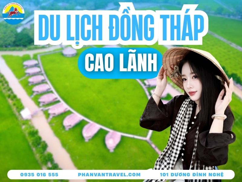 Kinh Nghiệm Du Lịch Cao Lãnh Đồng Tháp A -Z Mới Nhất 2026