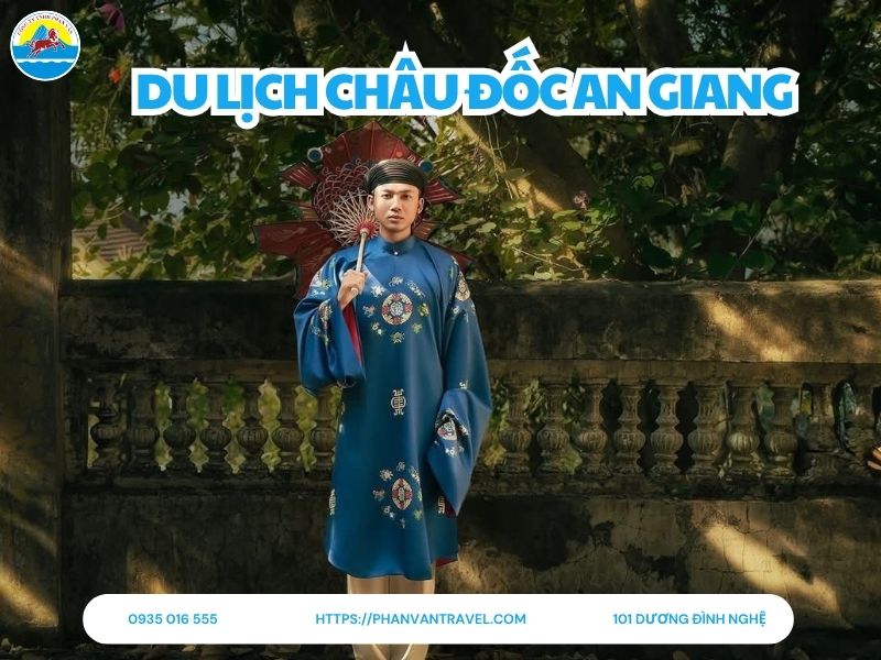 Khám Phá 10 Địa Điểm Du Lịch Châu Đốc An Giang HOT Nhất Hiện Nay