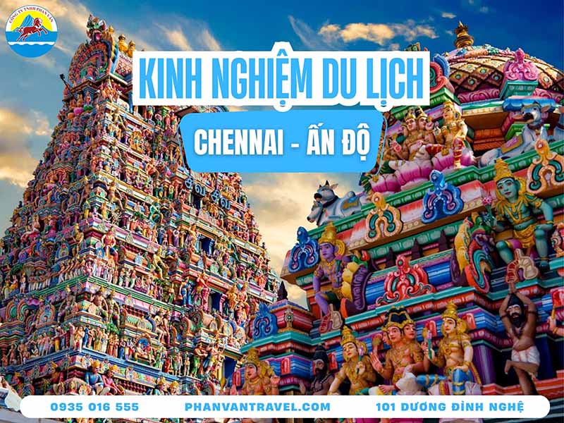 Kinh Nghiệm Du Lịch Chennai Ấn Độ - Khám Phá Thủ Phủ Tamil Nadu