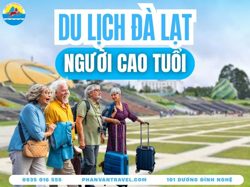 Kinh Nghiệm Du Lịch Đà Lạt Cho Người Lớn Tuổi: Cẩm Nang Từ A-Z 2026
