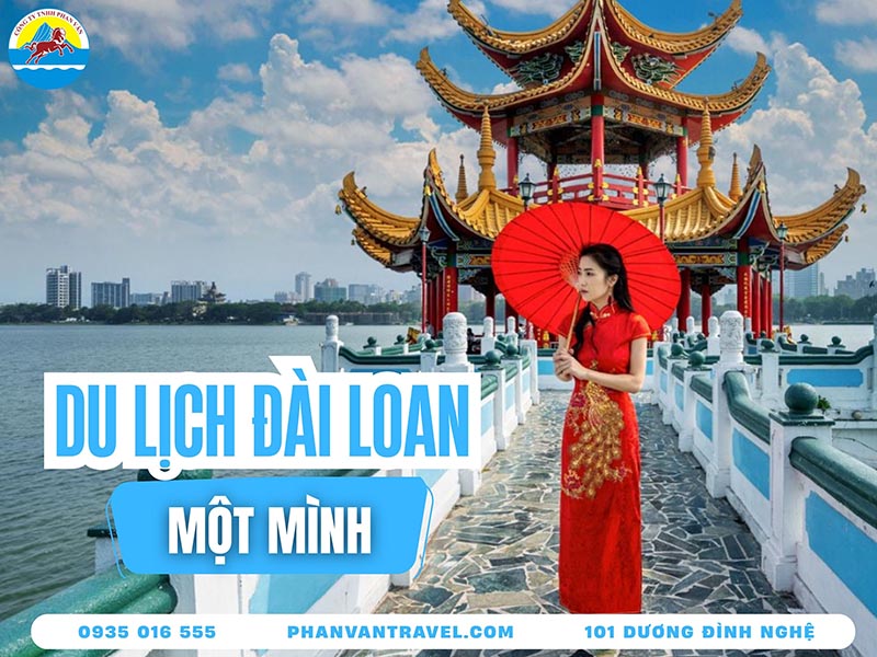Cẩm Nang Du Lịch Đài Loan 1 Mình Tự Túc An Toàn, Trọn Vẹn